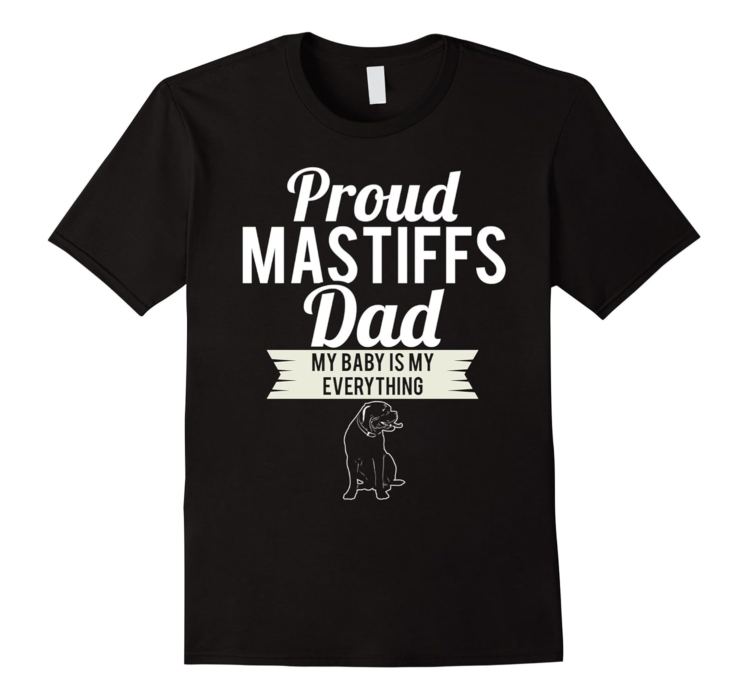 Proud Mastiffs Dad My Baby Is My Everything-anz