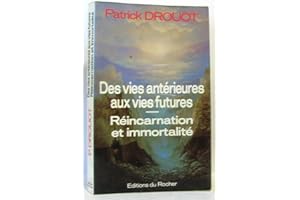 Des vies antérieures aux vies futures : immortalité et réincarnation
