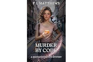 Murder By Code: A Digital Detective Mystery (The Digital Detective Mystery Series Book 1)