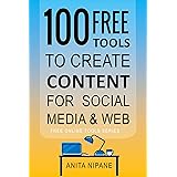 100+ Free Tools to Create Content for Social Media & Web: 2022 (Free Online Tools Book 2)