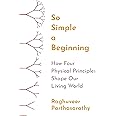 So Simple a Beginning: How Four Physical Principles Shape Our Living World
