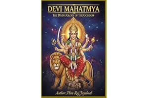 DEVI MAHATMYA: THE DIVINE GLORY OF THE GODDESS