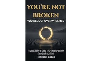 You��re Not Broken �� You��re Just Overwhelmed: A Buddhist Guide to Finding Peace in a Noisy Mind