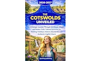 The Cotswolds Unveiled 2026-2027: A Strategic Journey Through Storybook Villages and Hidden Trails: Tailored Itineraries for 