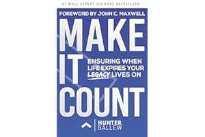 Make It Count: Ensuring When Life Expires Your Legacy Lives On