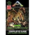 ARK SURVIVAL EVOLVED The Complete Guide:Walkthrough,Tips,Tricks,Strategies Everything you need to know before playing