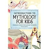 Introduction to Mythology for Kids: Legendary Stories from Around the World
