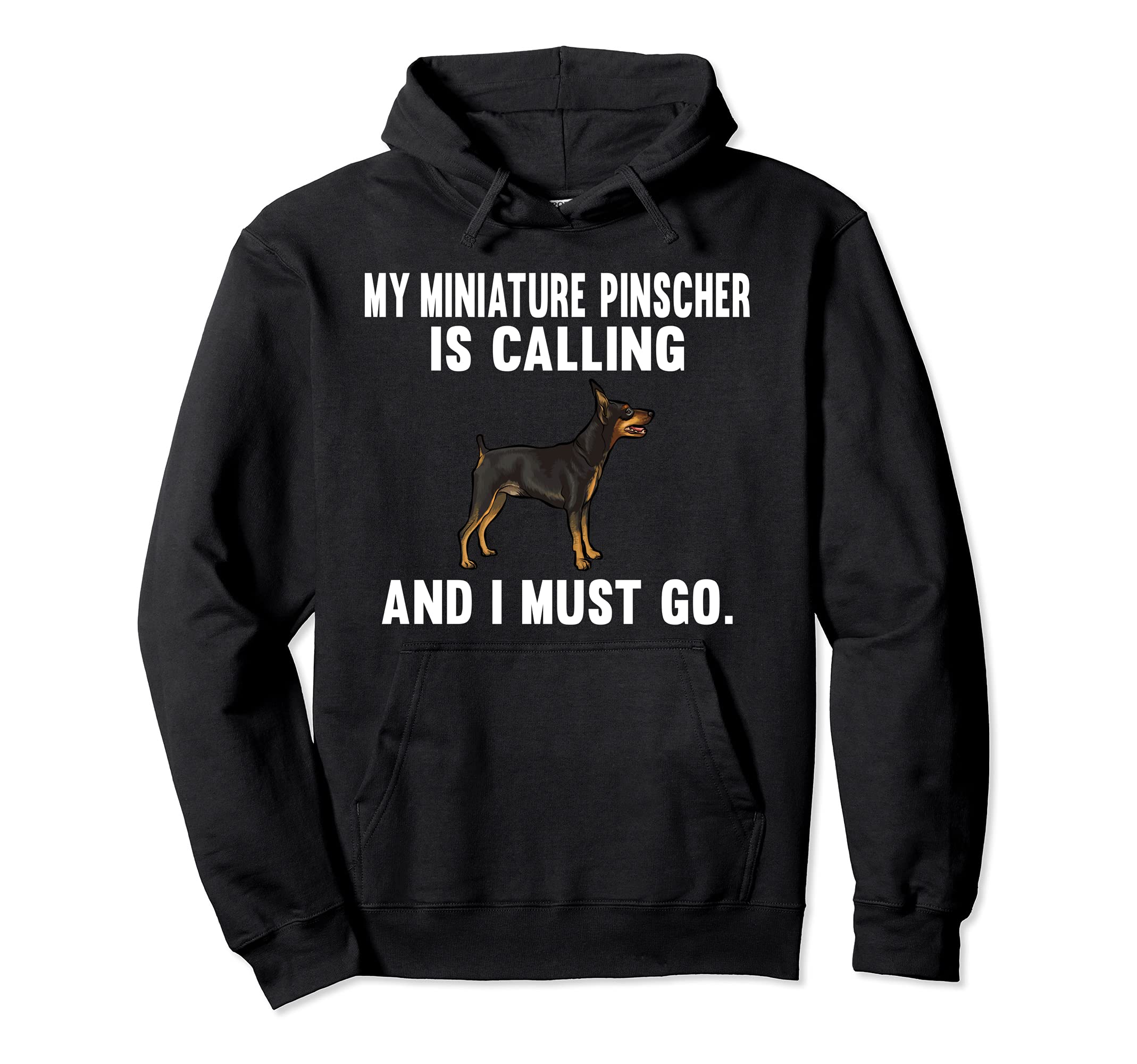 Funny My Miniature Pinscher Is Calling And I Must Go Dog Pullover Hoodie