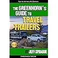 The Greenhorn's Guide to Travel Trailers: Must-Know Information for All New RV Owners