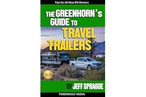 The Greenhorn's Guide to Travel Trailers: Must-Know Information for All New RV Owners