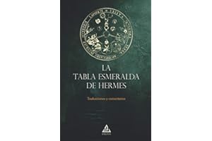 La Tabla Esmeralda de Hermes: Traducciones y comentarios (Spanish Edition)
