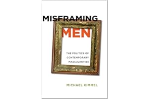 Misframing Men: The Politics of Contemporary Masculinities