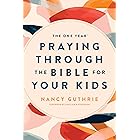 The One Year Praying through the Bible for Your Kids