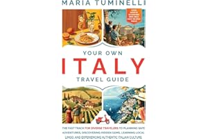 Your Own Italy Travel Guide: The Fast Track for Diverse Travelers to Planning Safe Adventures, Discovering Hidden Gems, Learning Local Lingo, and Experiencing Authentic Italian Culture