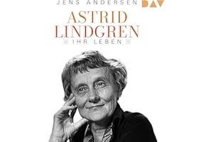 Astrid Lindgren. Ihr Leben
