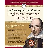 The Politically Incorrect Guide to English and American Literature