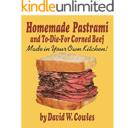 Homemade Pastrami And To Die For Corned Beef Kindle Edition By Cowles David W Cookbooks Food Wine Kindle Ebooks Amazon Com