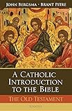 A Catholic Introduction to the Bible: The Old Testament