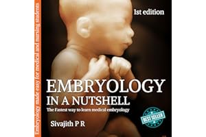 Embryology In A Nutshell: A Comprehensive Embryology Textbook For Medical and Nursing students
