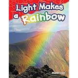 Light Makes a Rainbow (Science Readers: Content and Literacy)