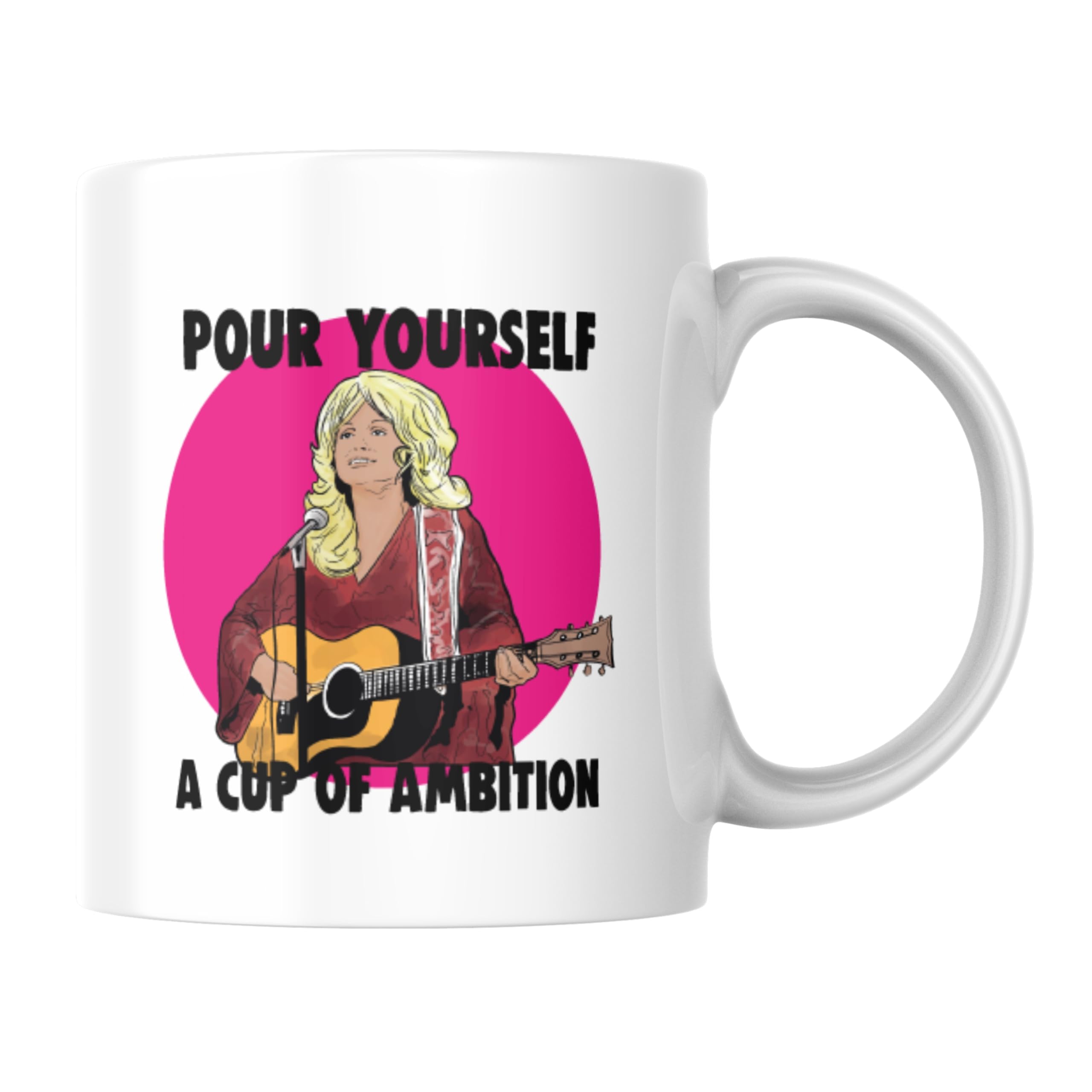 Cheeky Chops Funny Pour Yourself A Cup of Ambition Mug Country Music Inspired Coffee Cup 11oz Ceramic CMUG11