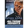 All Those Moments: Stories of Heroes, Villains, Replicants, and Blade Runners