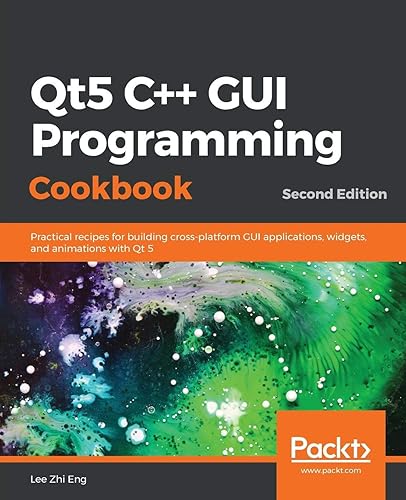 Download Qt5 C++ GUI Programming Cookbook: Practical recipes for building cross-platform GUI applications, widgets, and animations with Qt 5, 2nd Edition PDF