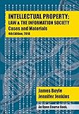 Intellectual Property: Law & the Information Society - Cases & Materials: An Open Casebook: 4th Edition 2018