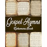 Gospel Hymns Ephemera Book: Vintage Images of Hymnal Songs for Paper Crafts, Mixed Media, Junk Journals, Scrapbooking, Collage Art, Artist Trading Cards, And More