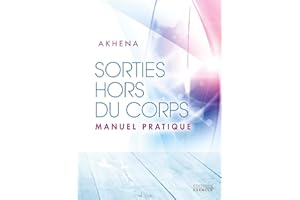 Sorties hors du corps - Manuel pratique (French Edition)