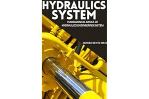 HYDRAULICS SYSTEM: FUNDAMENTAL BASICS OF HYDRAULICS ENGINEERING SYSTEM
