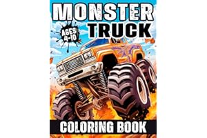 Monster Truck Coloring Book: Various and Awesome Coloring Pages for Kids Ages 4-10, for Boys and Girls Who Love the Extreme Monster Trucks! (Truck Adventures Collection)