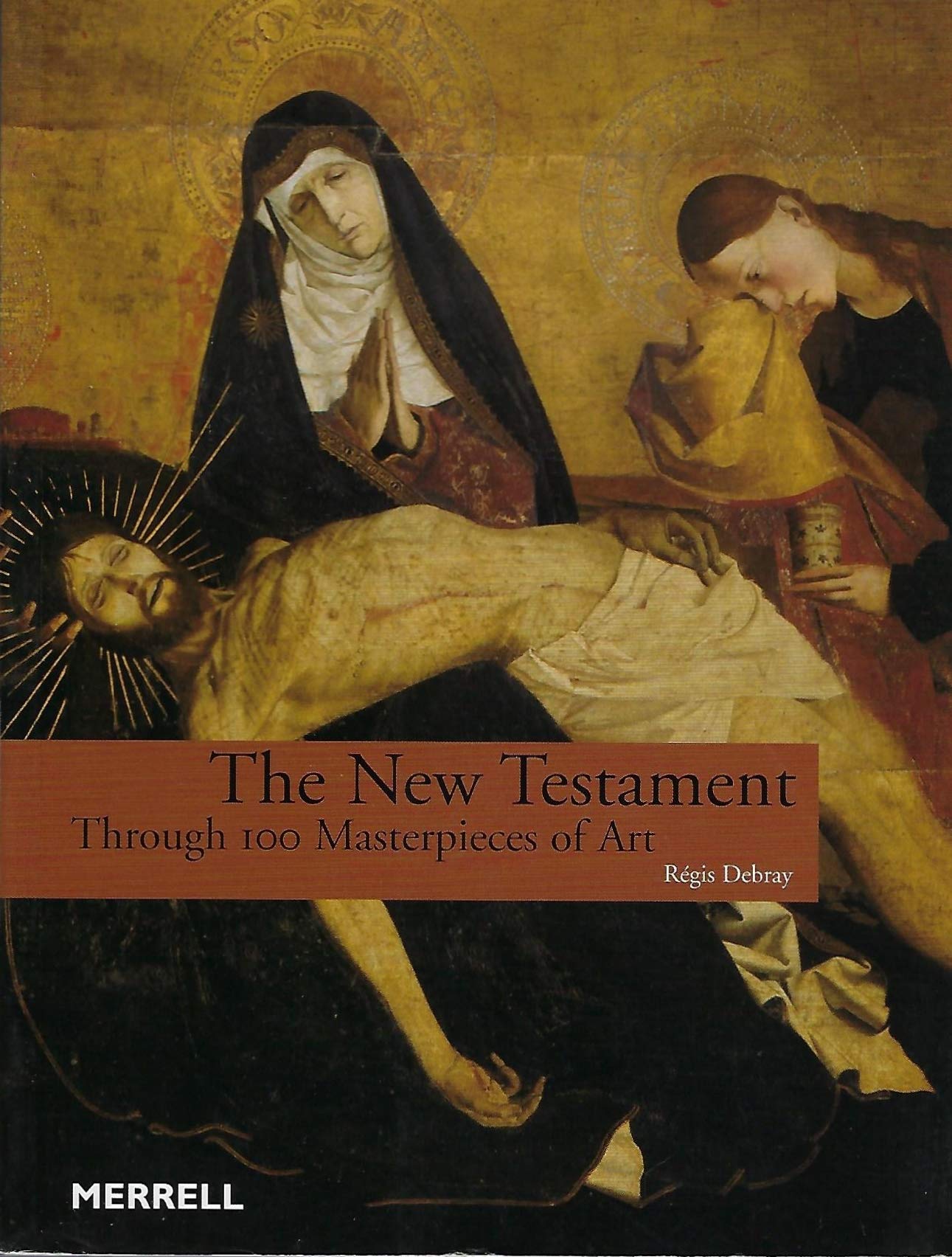 The New Testament: Through 100 Masterpieces of Art The New Testament: Through 100 Masterpieces of Art Paperback