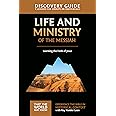 Life and Ministry of the Messiah Discovery Guide: Learning the Faith of Jesus (3) (That the World May Know)
