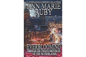 Everblooming: Through The Twelve Provinces Of The Netherlands