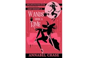 Wands Upon A Time (Spellbound Ever After Paranormal Cozy Mystery)