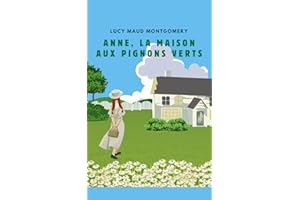 ANNE, LA MAISON AUX PIGNONS VERTS (version française contient la biographie de l auteur) (French Edition)