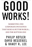 Good Works!: Marketing and Corporate Initiatives that Build a Better World...and the Bottom Line