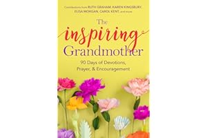 The Inspiring Grandmother: 90 Days of Devotions, Prayer & Encouragement