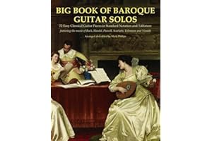 Big Book of Baroque Guitar Solos: 72 Easy Classical Guitar Pieces in Standard Notation and Tablature, Featuring the Music of Bach, Handel, Purcell, Scarlatti, Telemann and Vivaldi