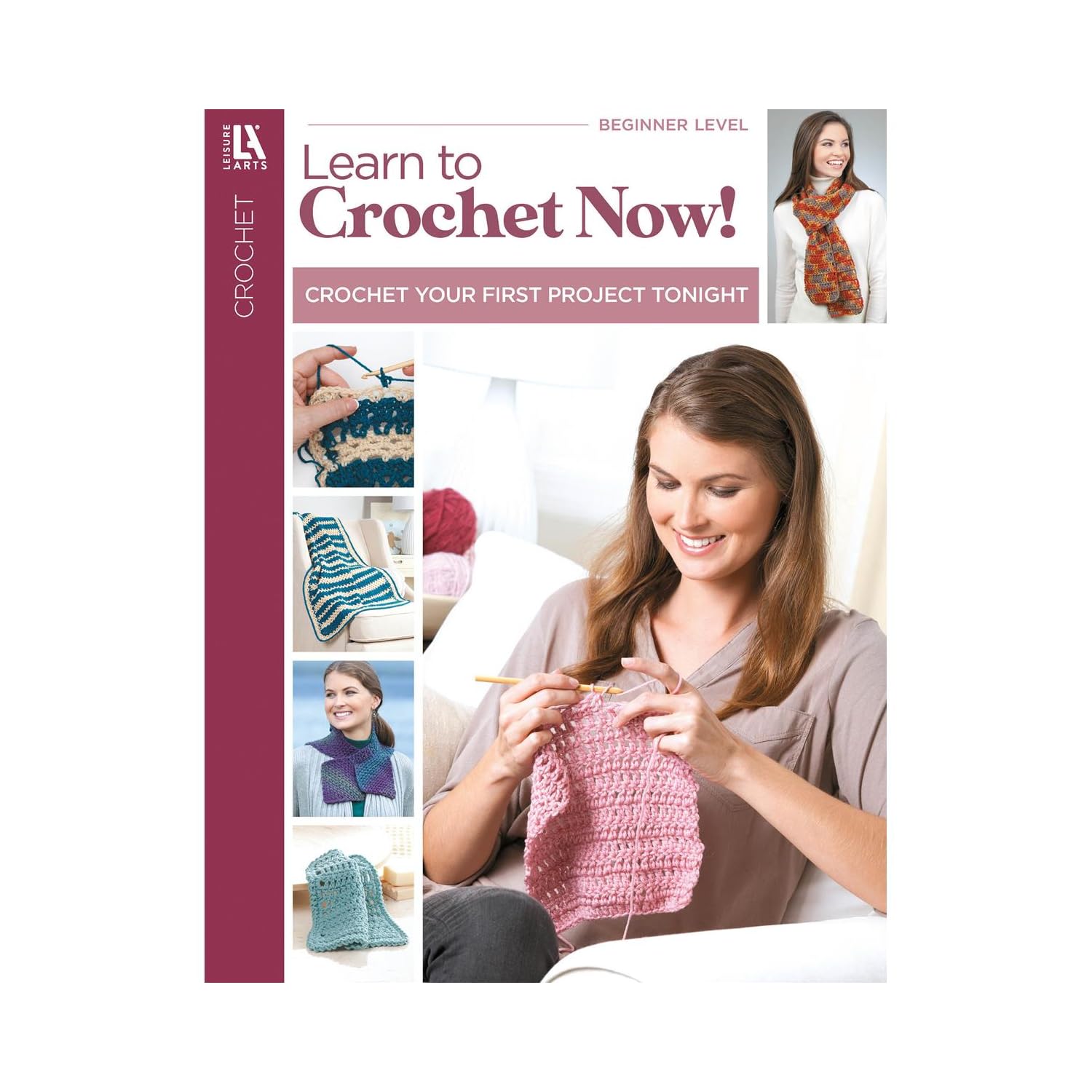 Learn to Crochet, NOW!: Crochet Your First Project Tonight!