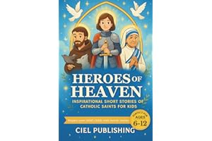 Heroes of Heaven: Inspirational Short Stories of Catholic Saints for Kids