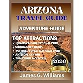 ARIZONA TRAVEL GUIDE 2026: Complete Grand Canyon & Sedona itineraries, scenic road-trip routes, hiking maps, local eats, national-park tips
