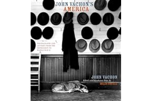 John Vachon’s America: Photographs and Letters from the Depression to World War II