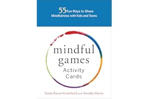 Mindful Games Activity Cards: 55 Fun Ways to Share Mindfulness with Kids and Teens