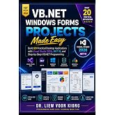 VB.NET Windows Forms Projects Made Easy: Build 20 Practical Desktop Applications with Visual Studio 2026, .NET 10, and Step-by-Step VB.NET Programming