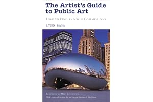 The Artist's Guide to Public Art: How to Find and Win Commissions