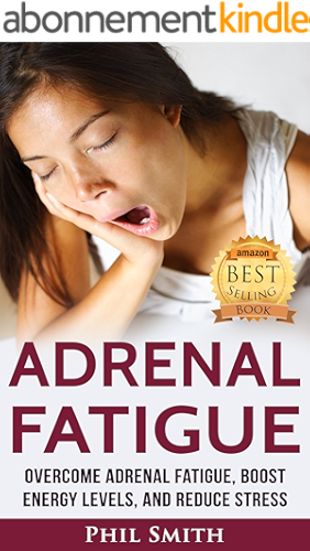 Download Adrenal Fatigue: Overcome Adrenal Fatigue Syndrome, Boost Energy Levels, and Reduce Stress (Adrenal Fatigue Syndrome, Reduce Stress, Adrenal Fatigue Diet, Adrenal Reset Diet Book 1) (English Edition) PDF
