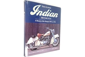 The Classic Indian Motorcycle: A history of the marque 1901 to 1953