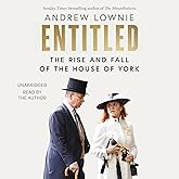 Entitled: The Rise and Fall of the House of York